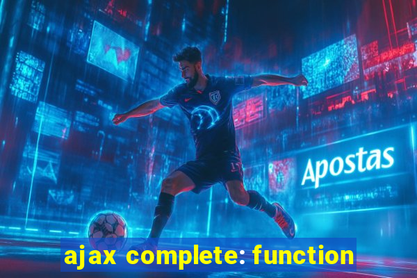 ajax complete: function